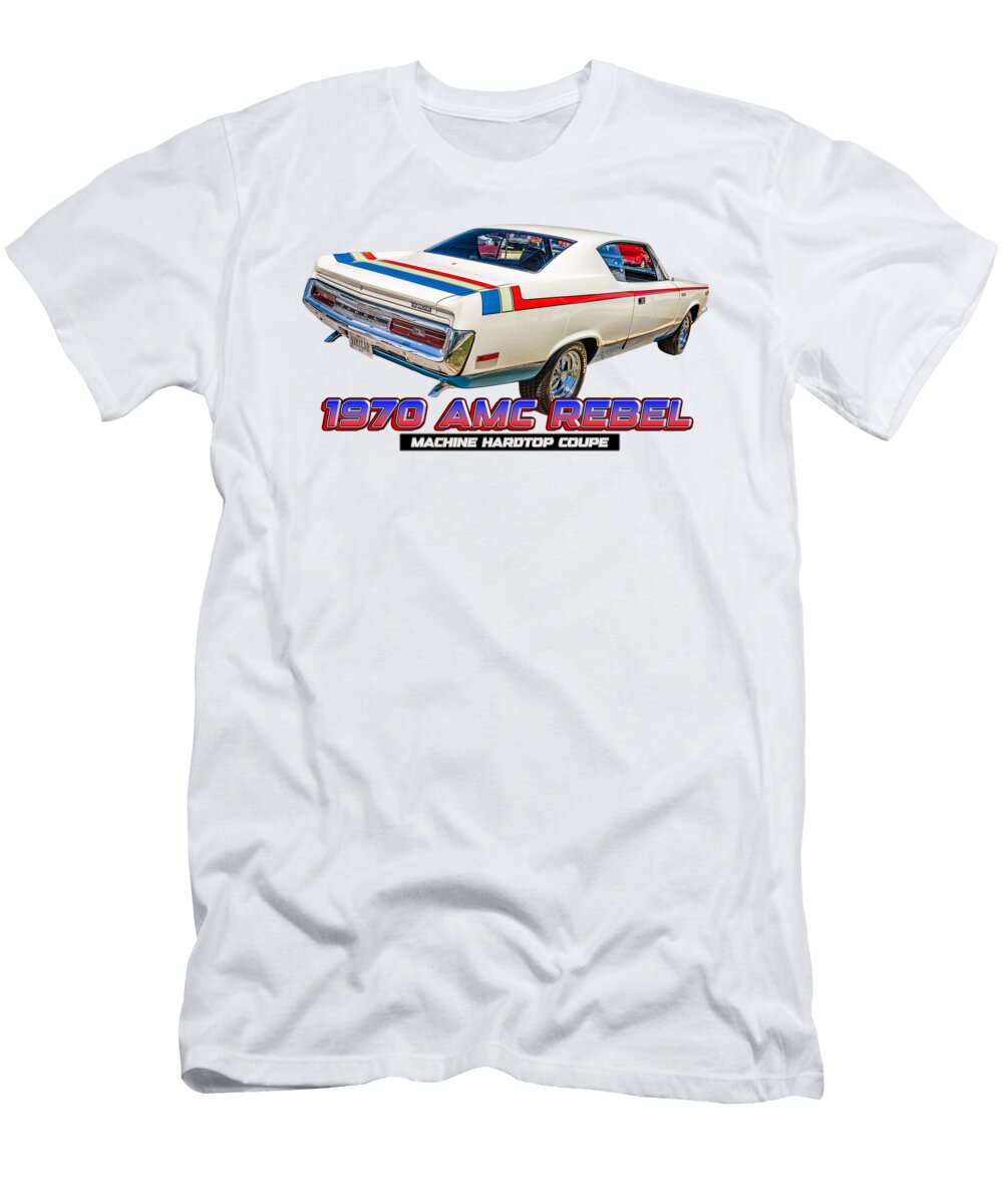 1 1970 Amc Rebel Machine Hardtop Coupe Gestalt Imagery T-Shirt