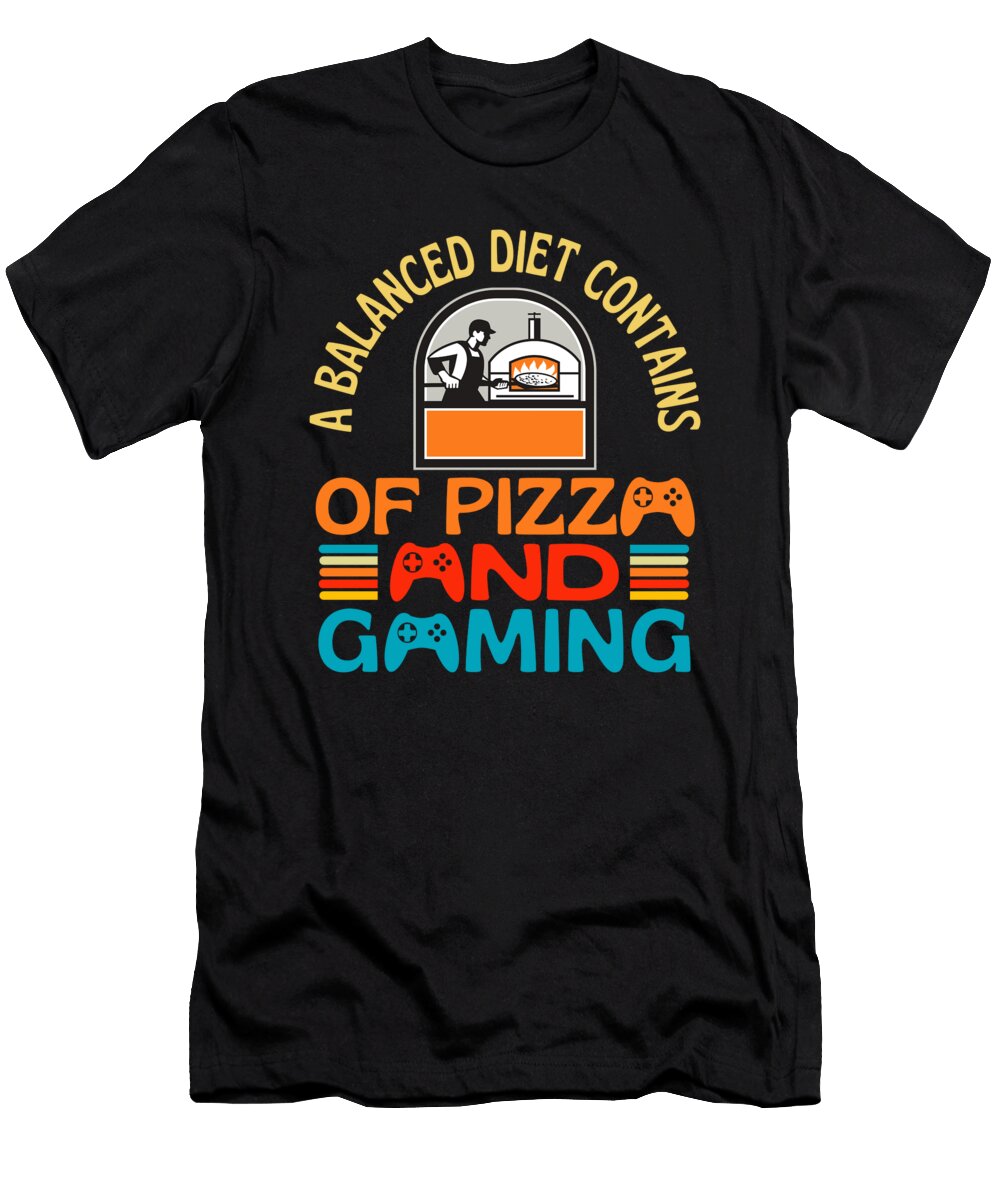 1 a Balanced Diet Pizza and Gaming Organicfoodempire T-Shirt
