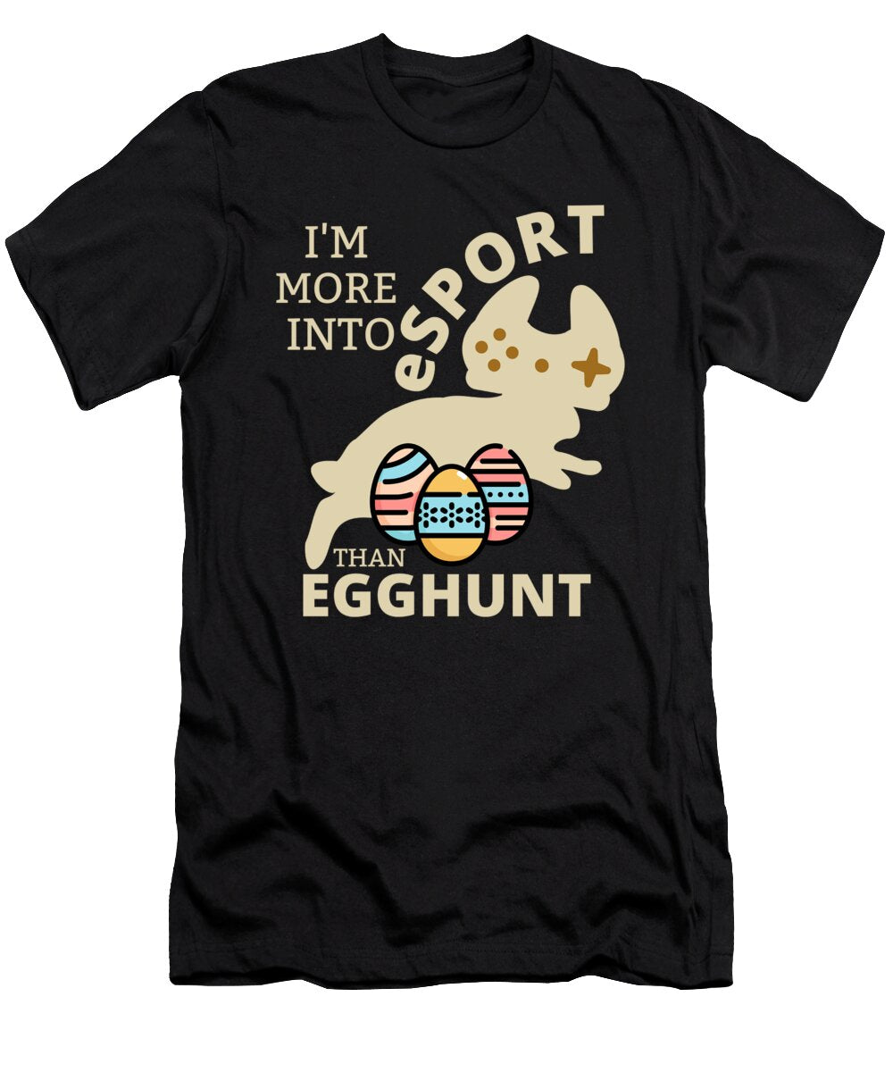 1 Im More Into E Sport Than Egg Hunt Me T-Shirt