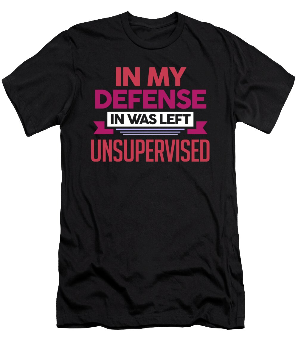 1 in My Defense I Was Left Unsupervised Jacob Zelazny T-Shirt