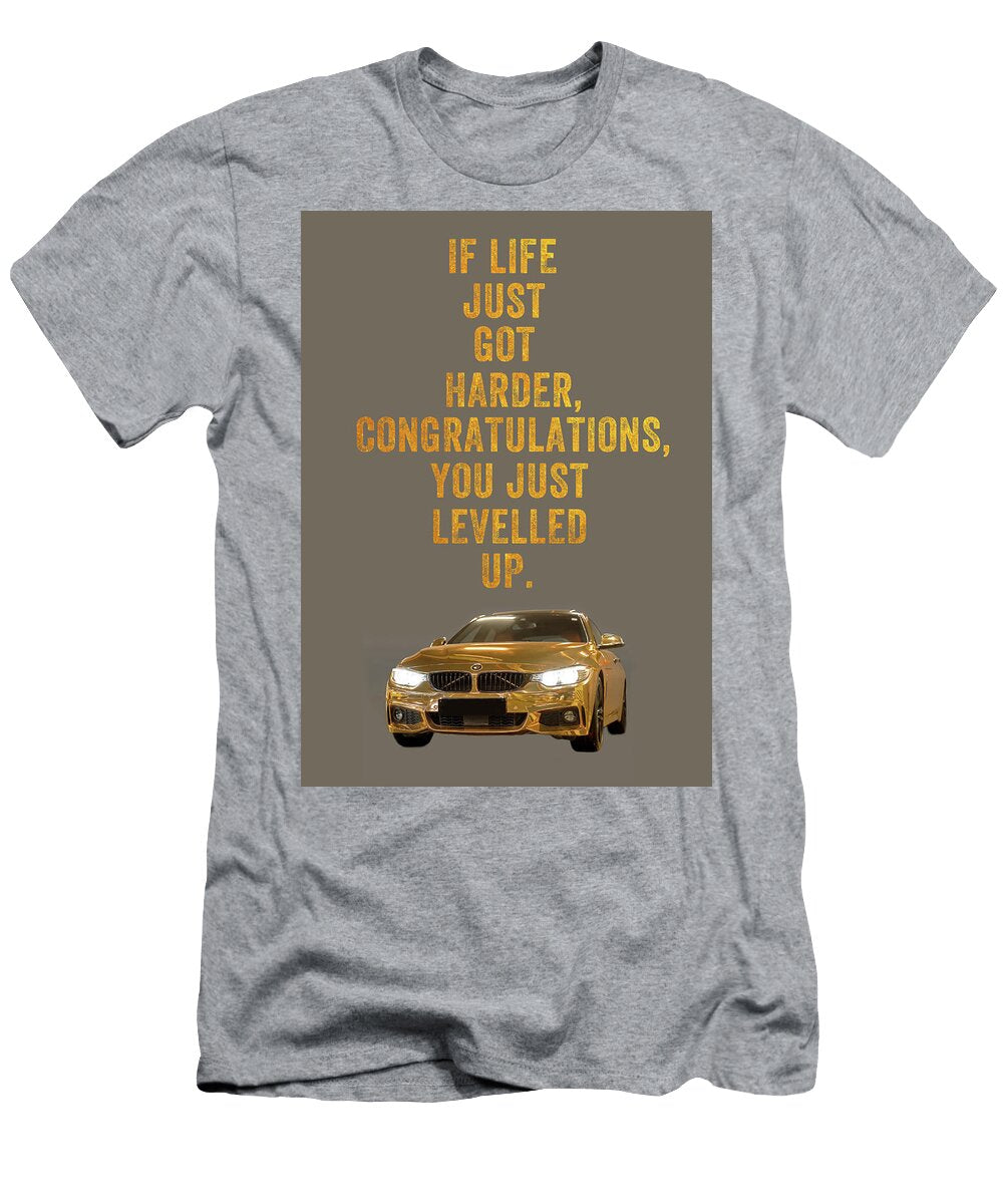 1 Motivational If Life Just Got Harder Congratulations You Just Levelled Up Leith Huber T-Shirt