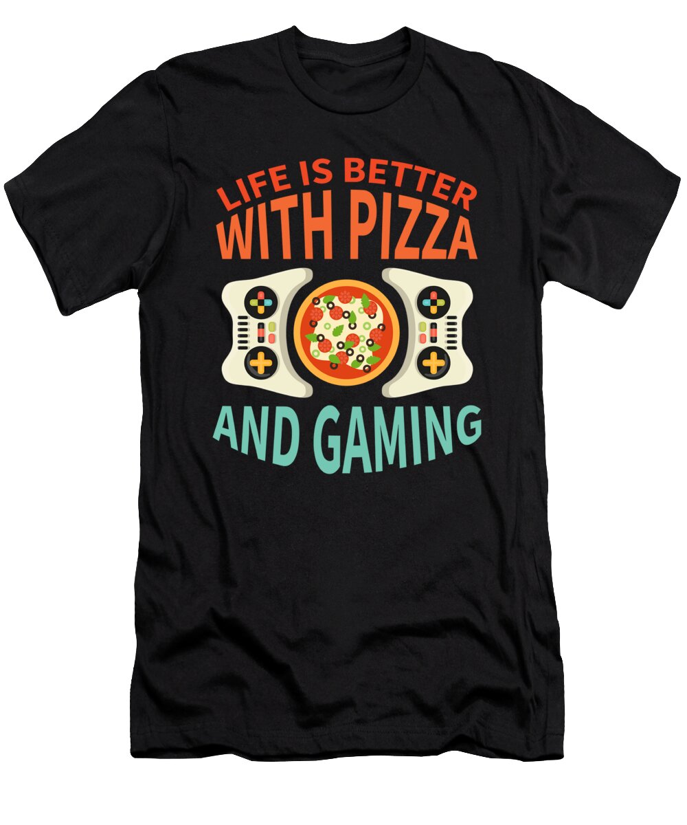 14 Life Is Better with Pizza and Gaming Organicfoodempire T-Shirt
