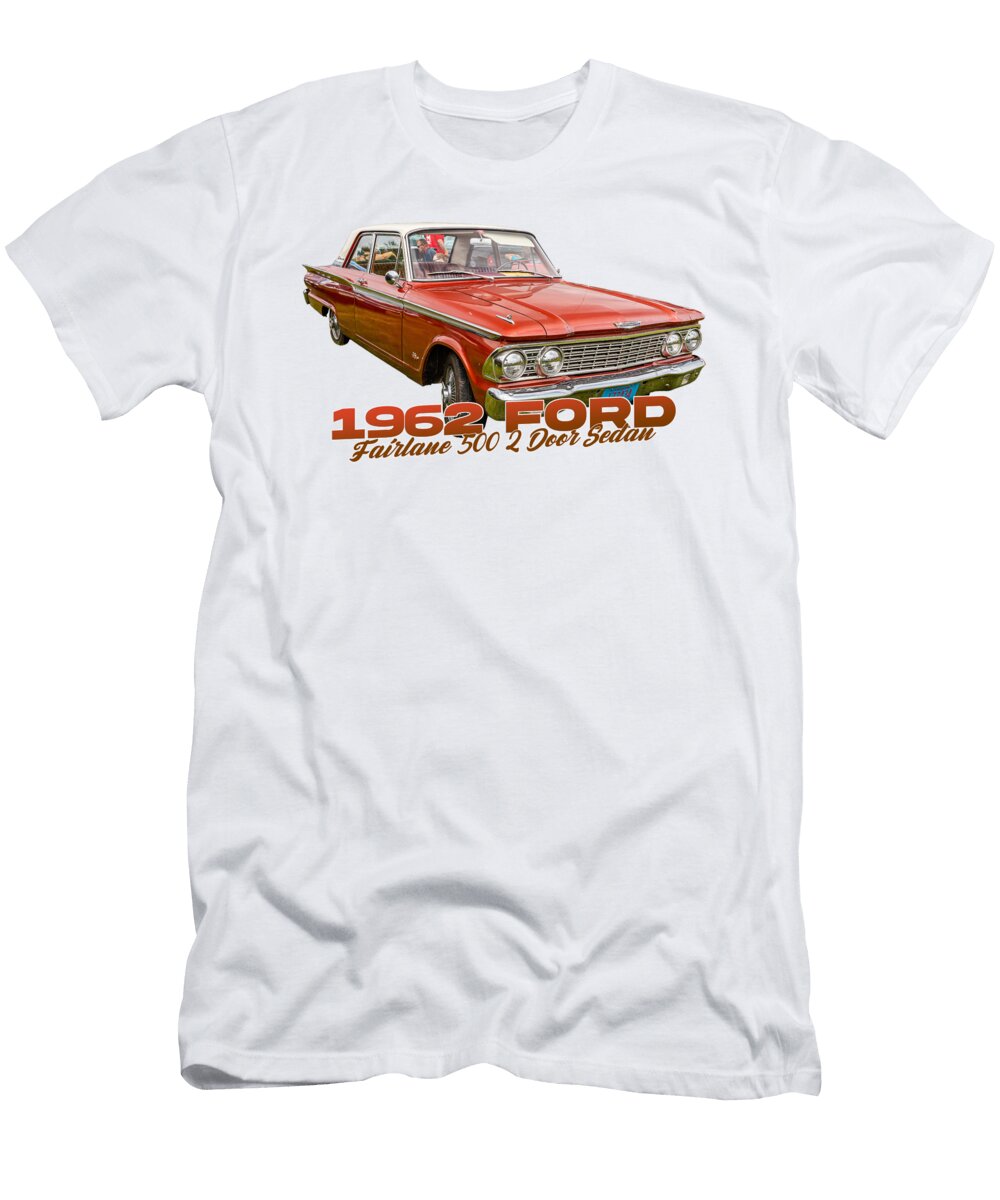 1962 Ford Fairlane 500 2 Door Sedan Gestalt Imagery T-Shirt