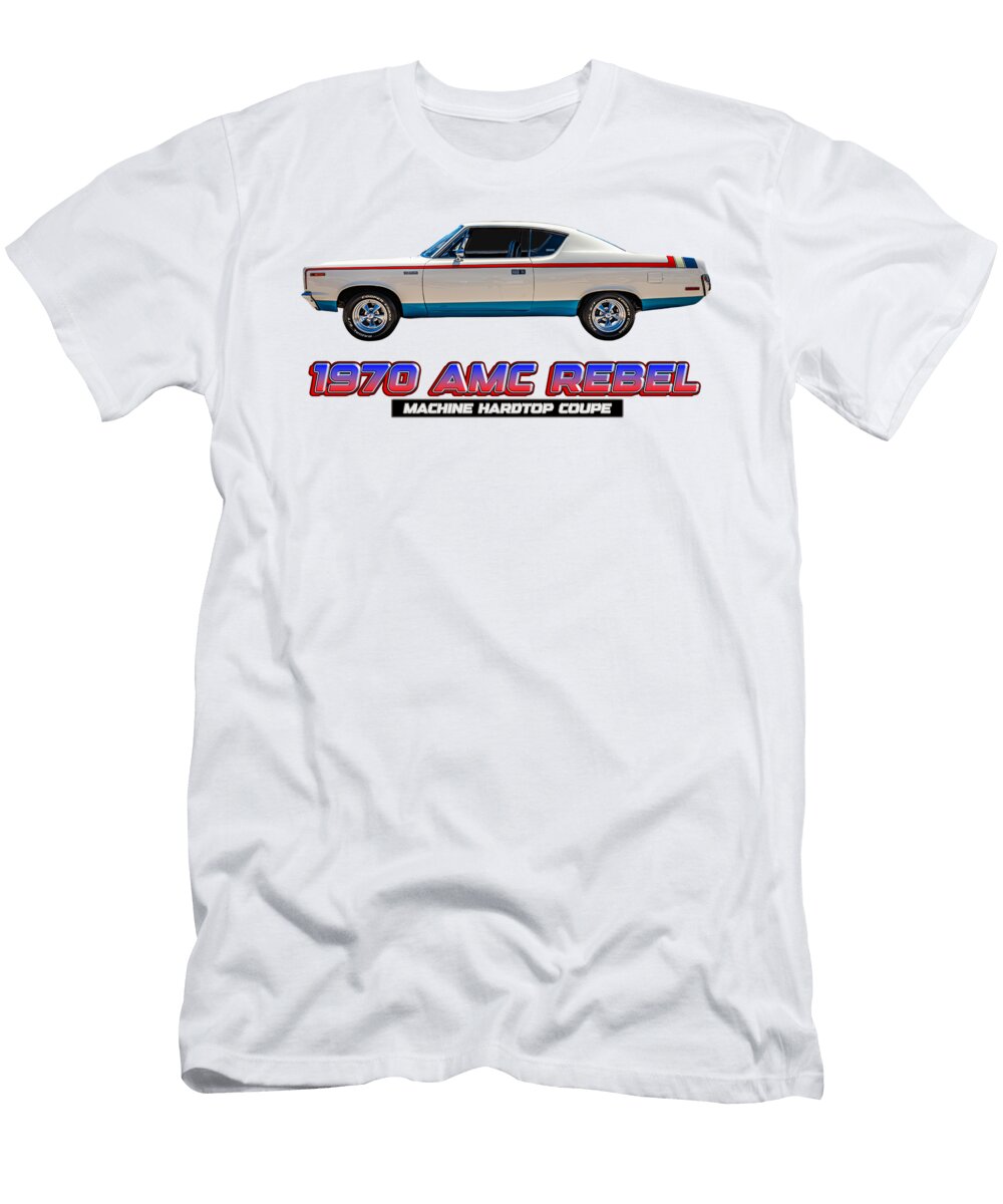 1970 Amc Rebel Machine Hardtop Coupe Gestalt Imagery T-Shirt