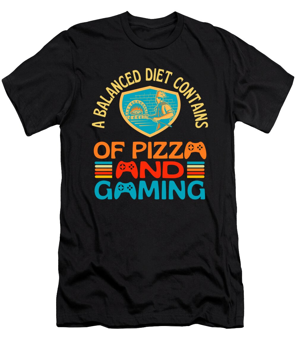 2 a Balanced Diet Pizza and Gaming Organicfoodempire T-Shirt