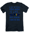 2 a Day Without Video Games Is Like Just Kidding I Phillips Thomas T-Shirt