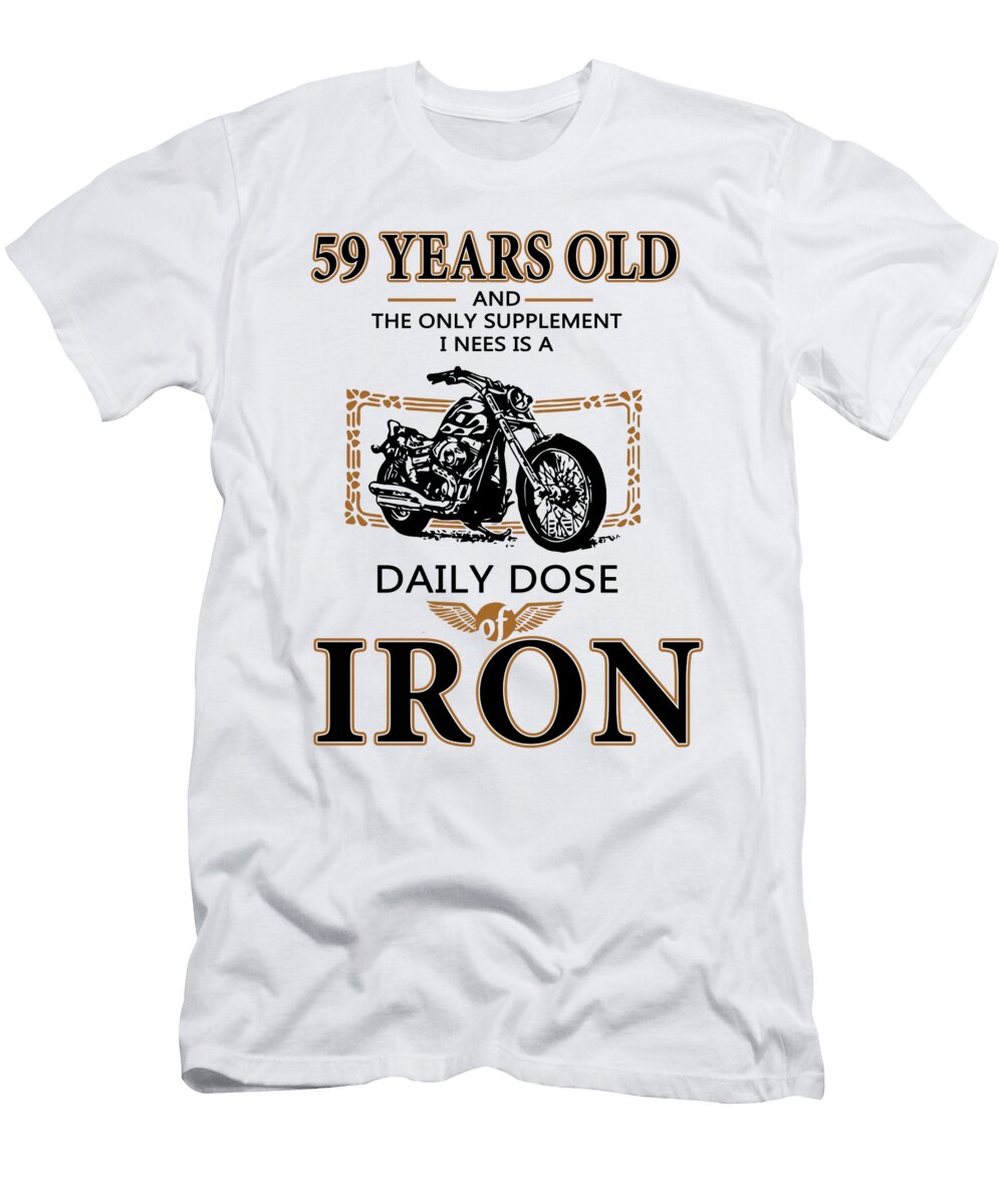59 Years Old Daly Dose Iron Motorcycle Rosita Siciliani T-Shirt