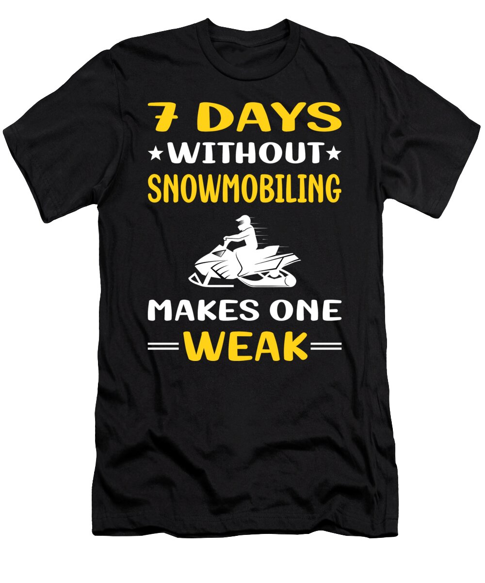 7 Days Without Snowmobiling Snowmobile Petrona Romero T-Shirt