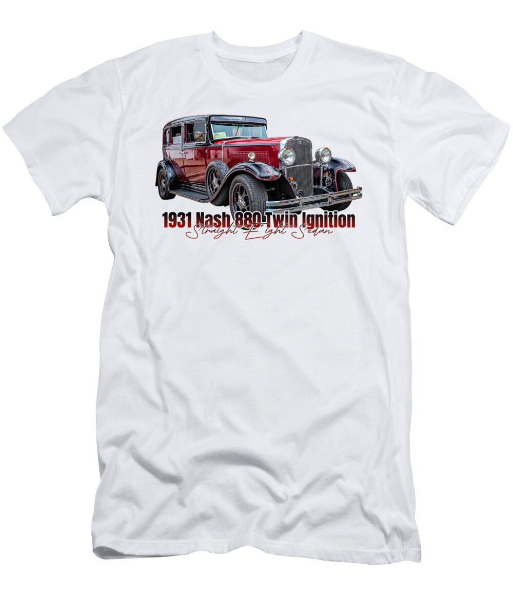 8 1931 Nash 880 Twin Ignition Straight Eight Sedan Gestalt Imagery T-Shirt