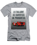 A Failure Is Success in Progress Leith Huber T-Shirt