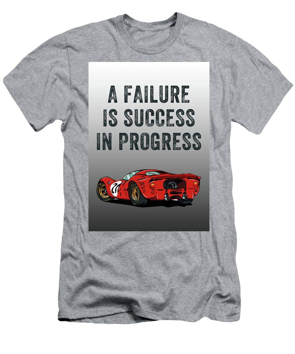 A Failure Is Success in Progress Leith Huber T-Shirt