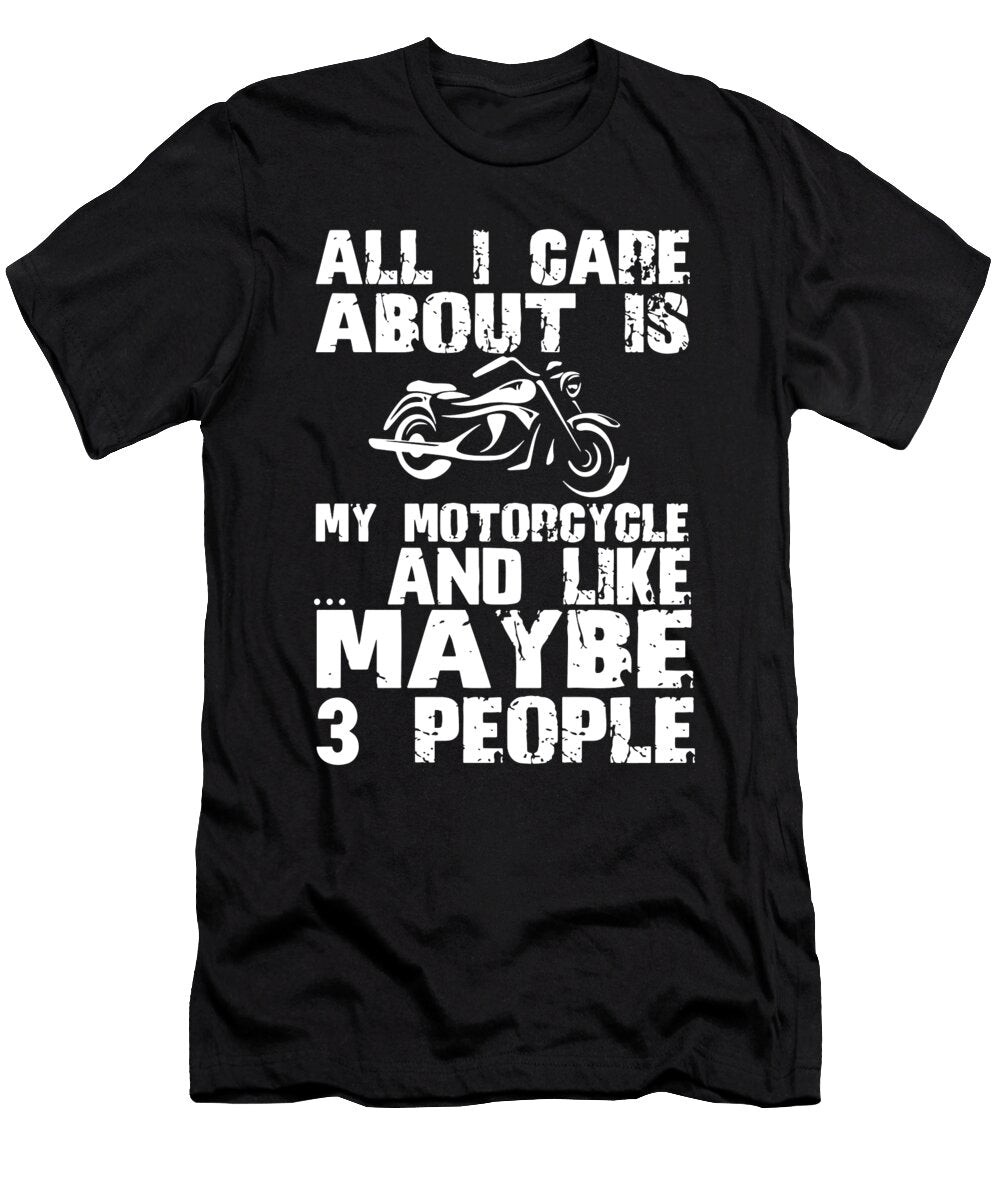 All I Care About Is My Motocycle John Dobbie T-Shirt