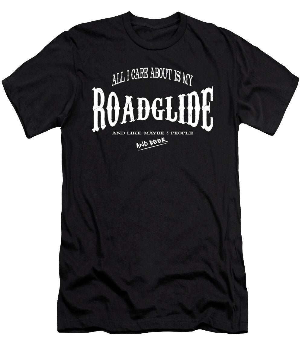 All I Care About Is My Road Glide Roadglide Funny Biker Motorcycle Owen Derrington T-Shirt
