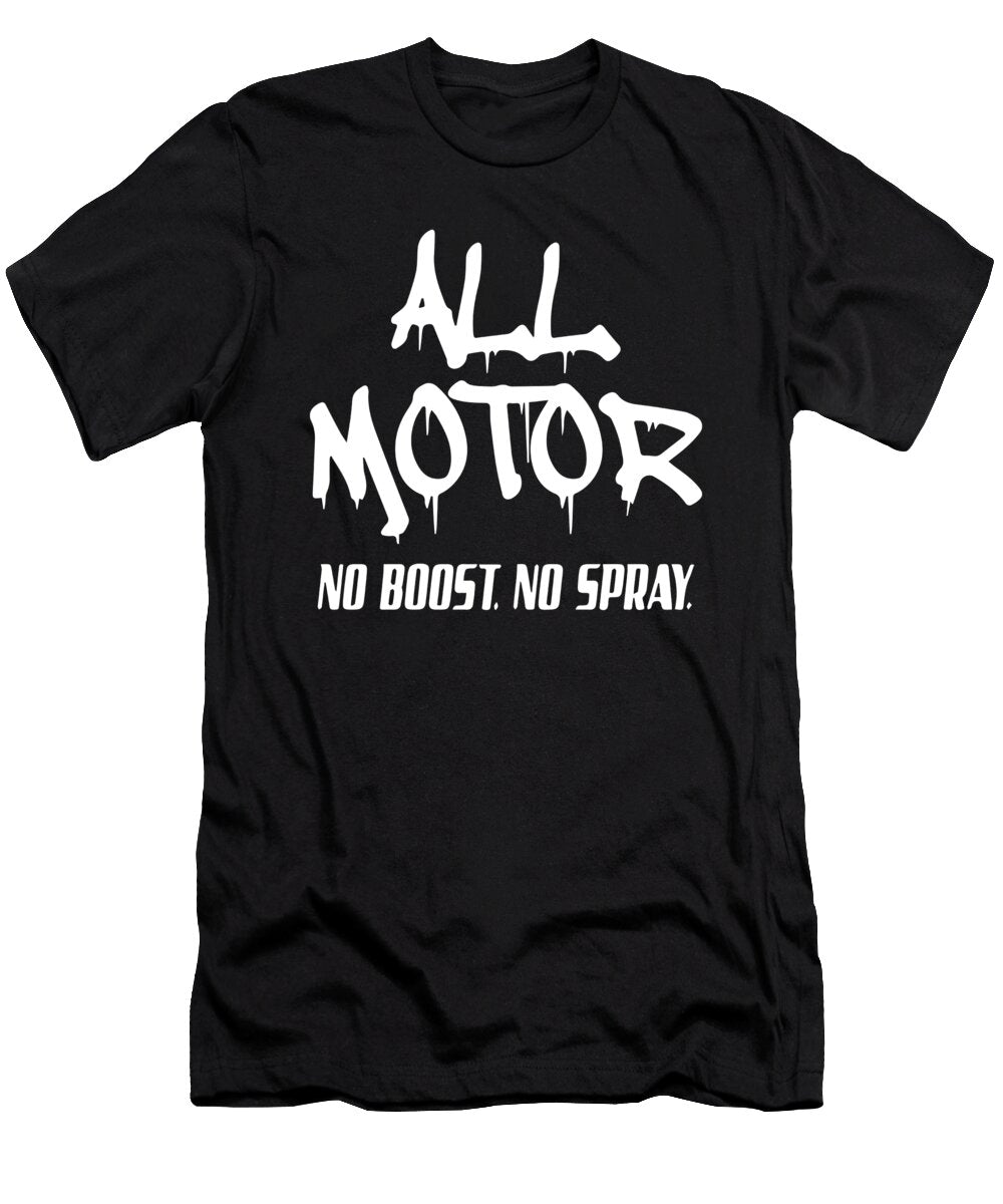 All Motor No Spray No Boost Hotrod Street Outlaws Drag Racing Hot Rod Nate Gloucester T-Shirt