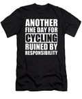 Another Fine Day for Cycling Ruined By Responsibility Motocycle Patrick Down T-Shirt