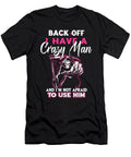 Back Off I Have a Crazy Man and I Am Not Afraid to Use Him Brother Motorcycle Gabriel Drakeford T-Shirt