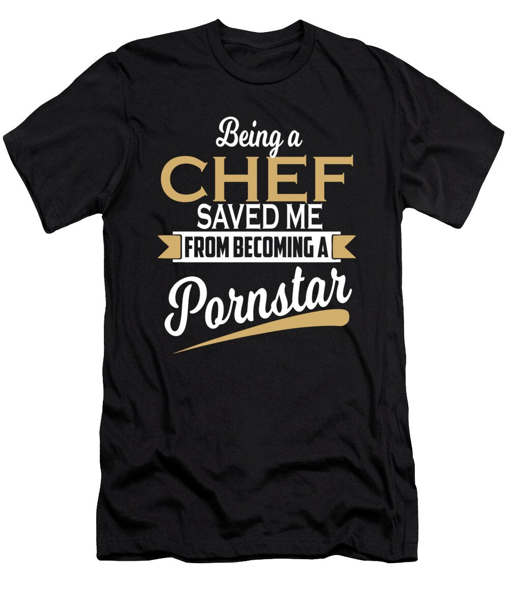 Being a Chef Saved Me Gift for Chefs Dusan Vrdelja T-Shirt