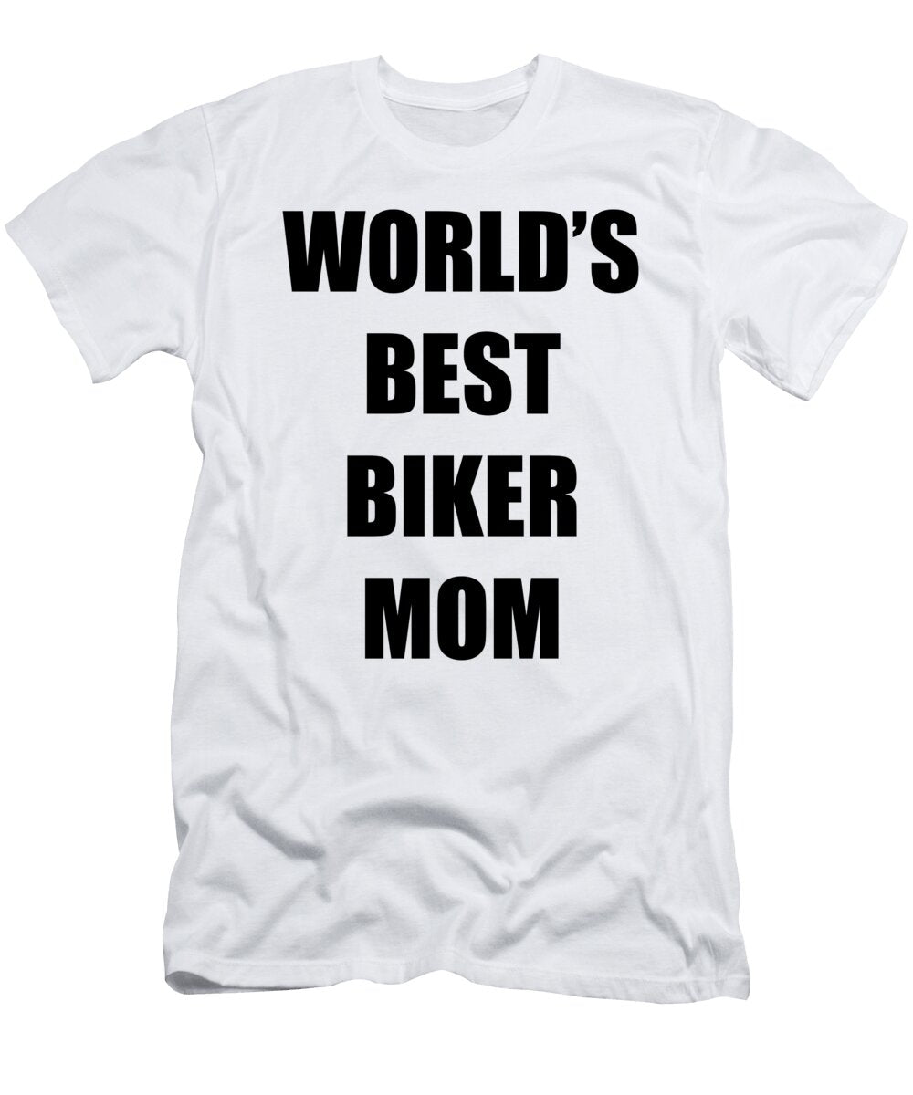 Biker Mom Funny Gift Idea Funny Gift Ideas T-Shirt