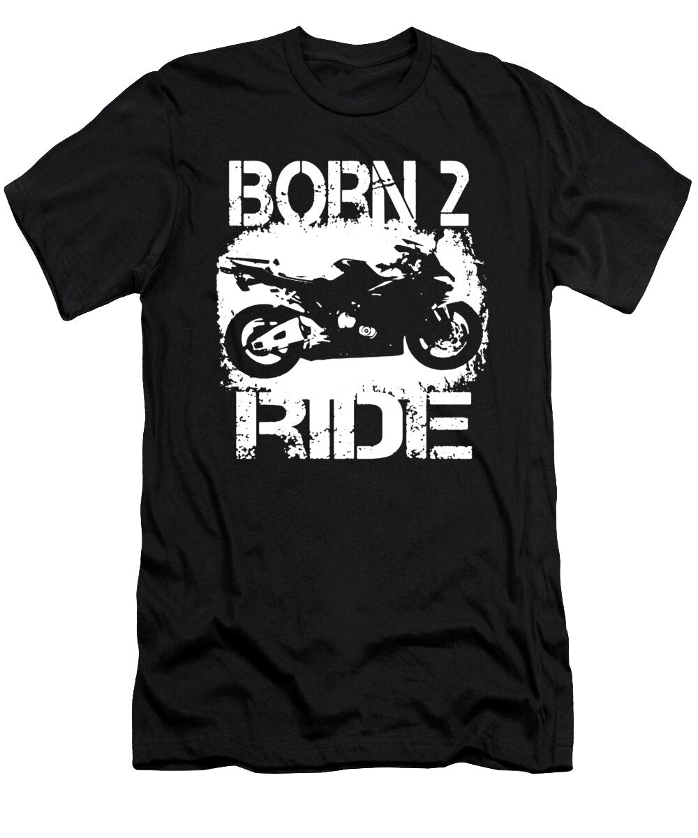 Born to Ride Motorbikes Sport Bike Biker Gift Idea Biker Motorcycle Beau Roper T-Shirt
