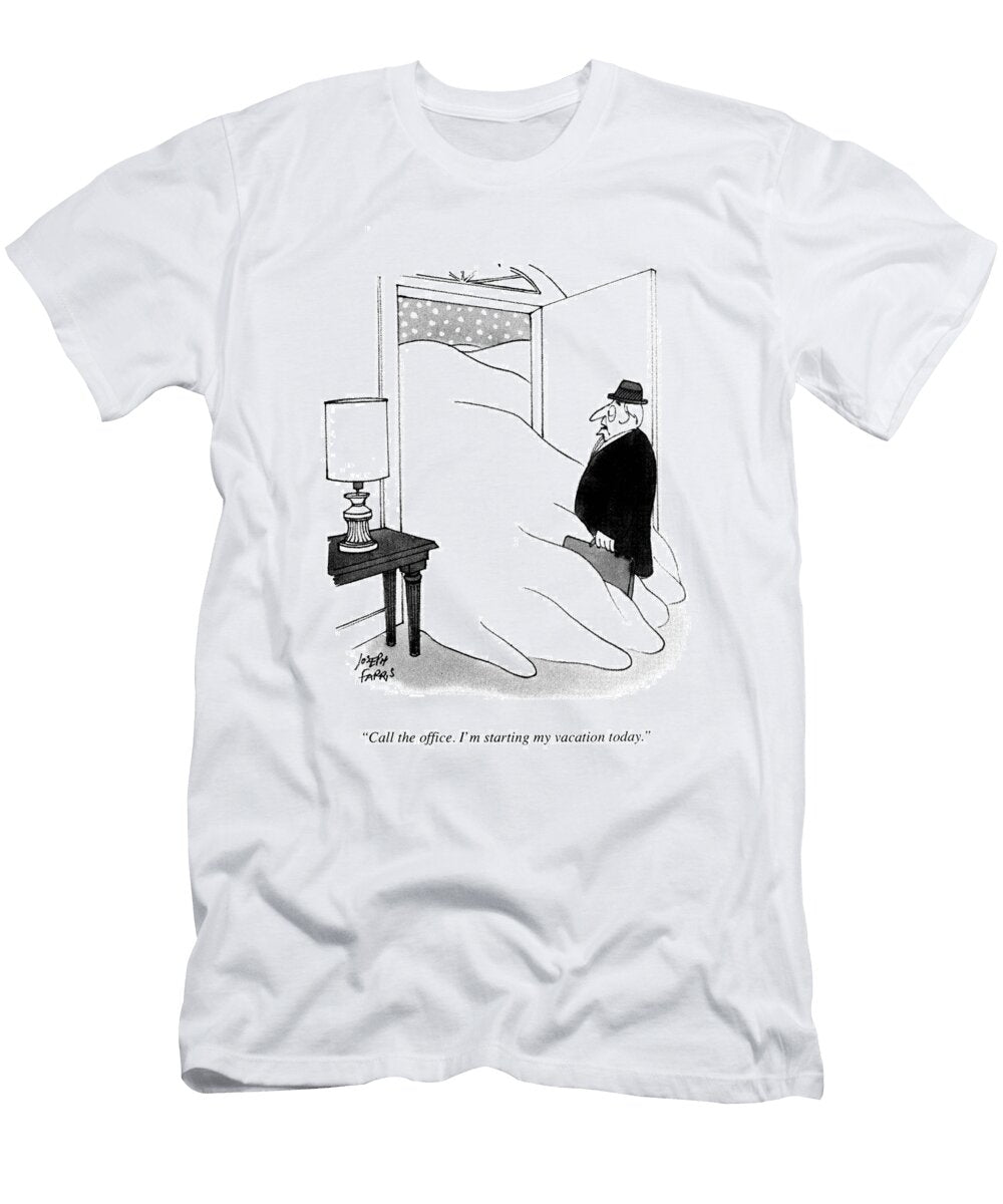 Call the Office Im Starting My Vacation Today Joseph Farris T-Shirt