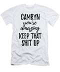 Camryn Youre Amazing Keep That Shit Up Funny Gift Ideas T-Shirt