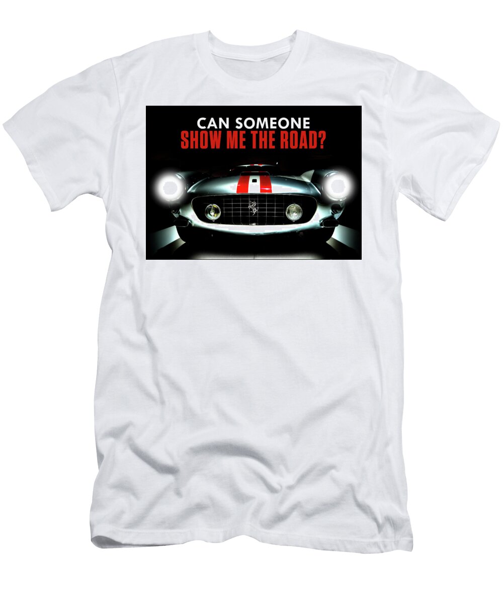 Can Someone Show Me the Road Leith Huber T-Shirt