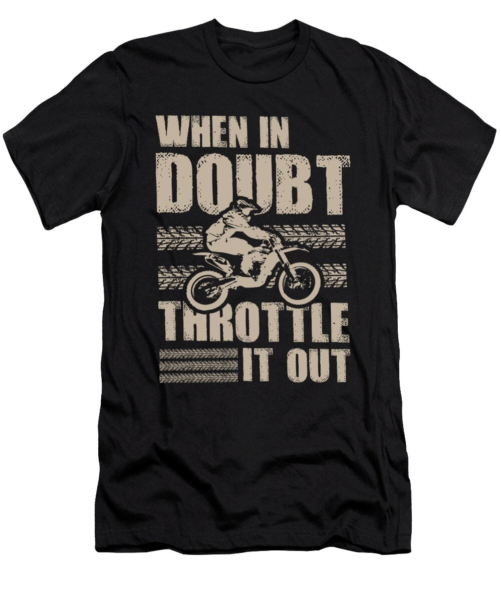 Dirt Bike Throttle It Out Funny Motocross Gift Noirty Designs T-Shirt