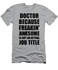 Doctor Freaking Awesome Funny Gift for Coworker Job Prank Gag Idea Funny Gift Ideas T-Shirt