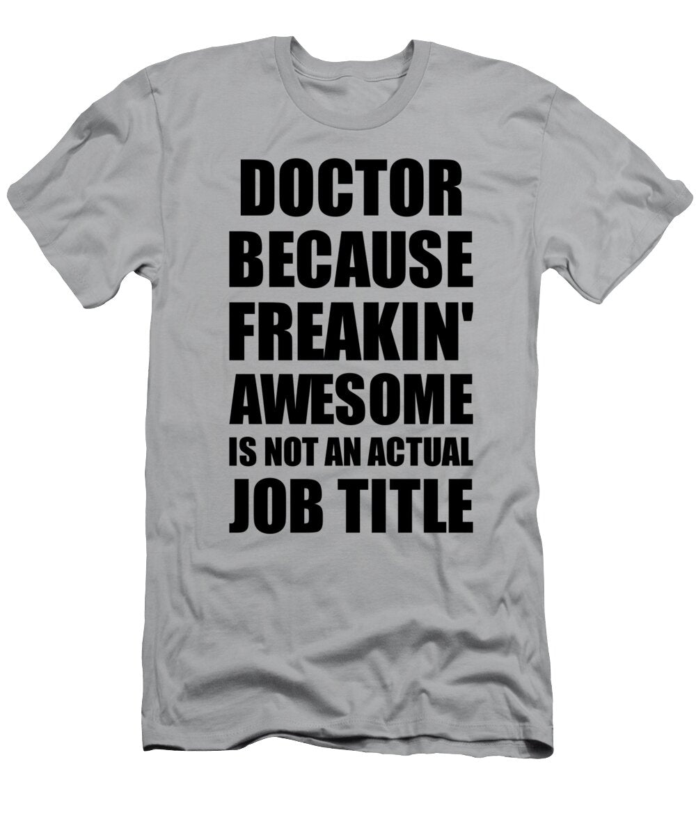 Doctor Freaking Awesome Funny Gift for Coworker Job Prank Gag Idea Funny Gift Ideas T-Shirt