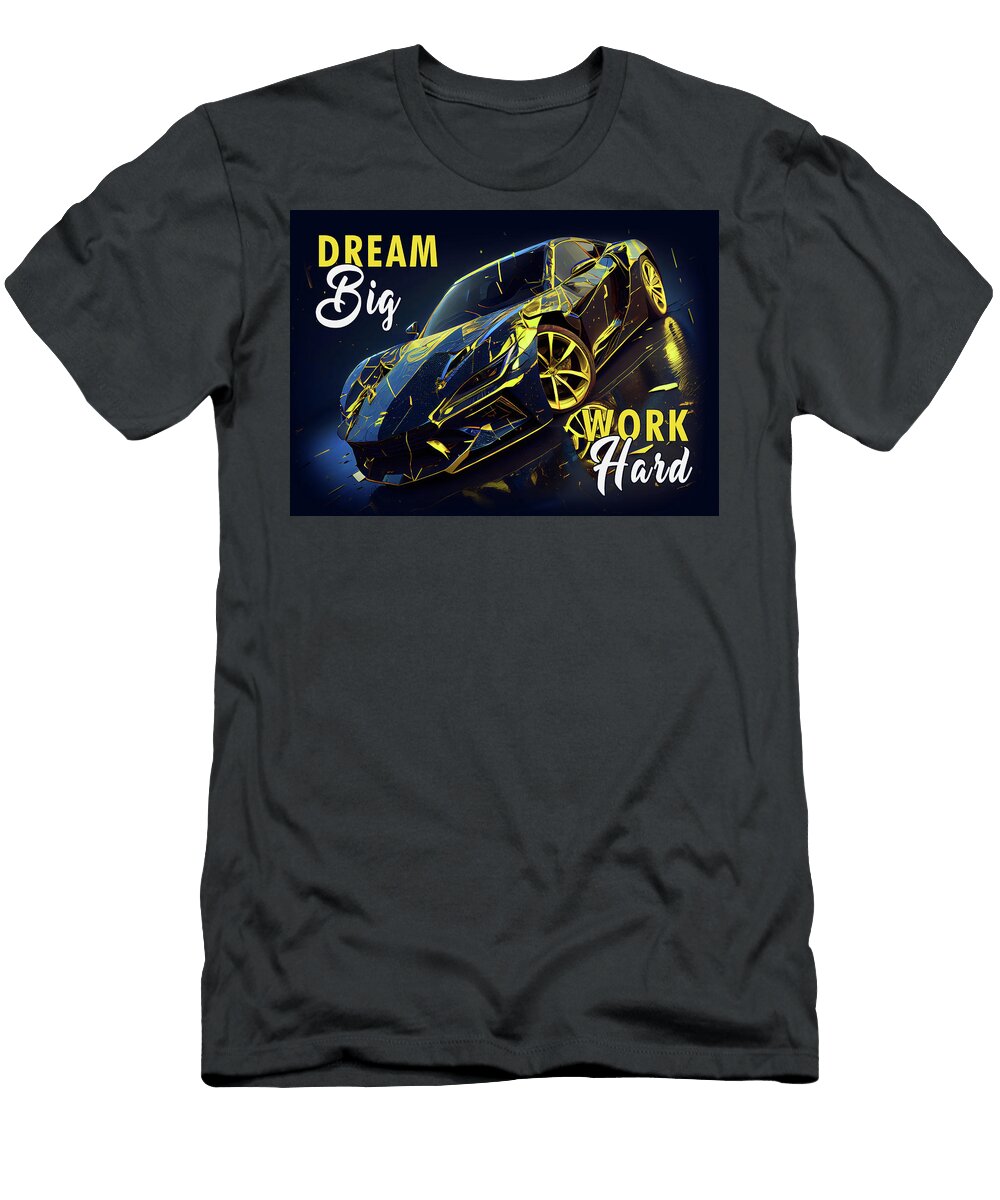 Dream Big Work Hard Leith Huber T-Shirt