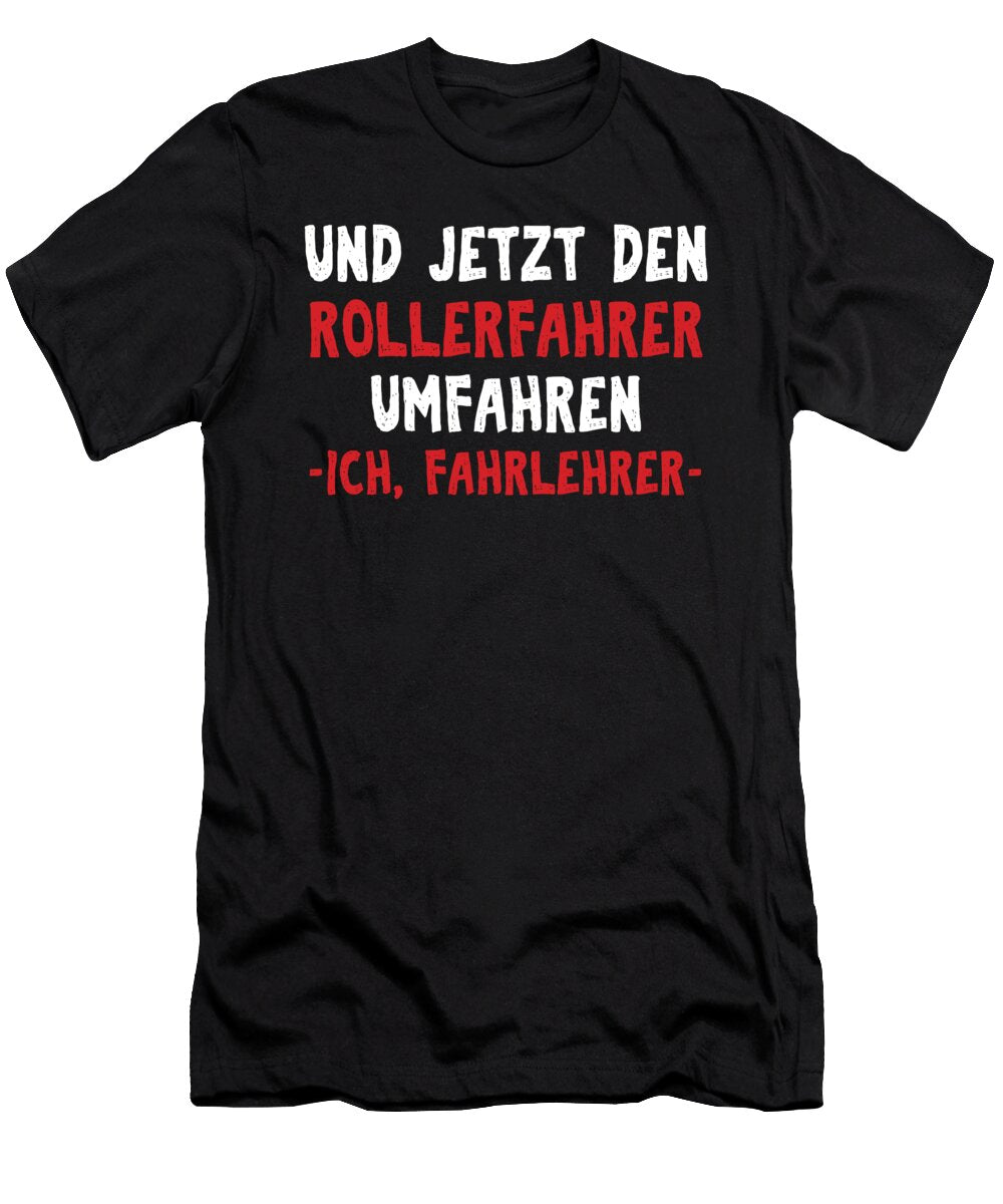 Driving Skills Drivers Lesson Vehicle Cars Funny Gift and Now Im Driving Around the Scooter Im Driving Instructor Thomas Larch T-Shirt
