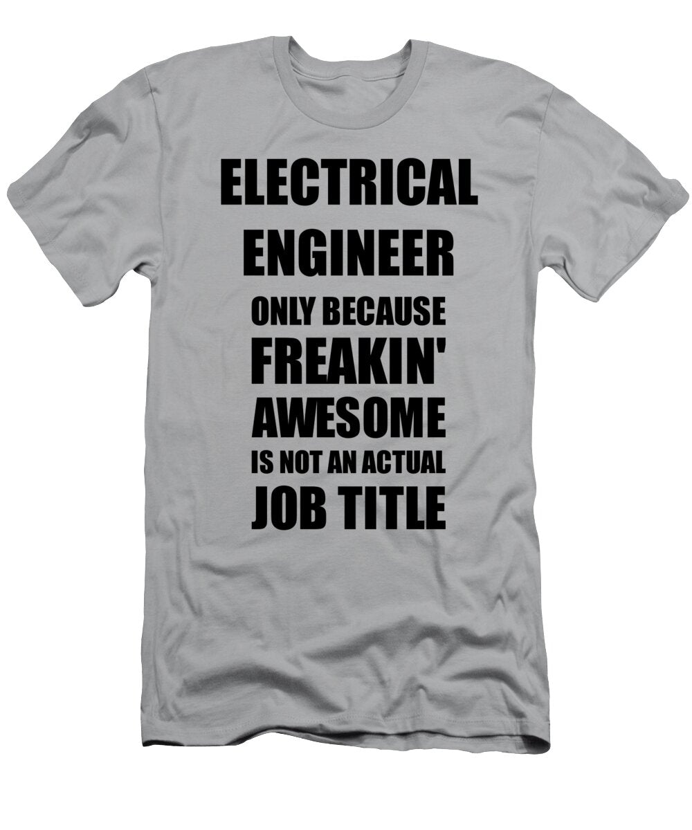 Electrical Engineer Freaking Awesome Funny Gift for Coworker Job Prank Gag Idea Funny Gift Ideas T-Shirt