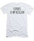Esports Is My Religion Funny Gift Idea Funnygiftscreation T-Shirt