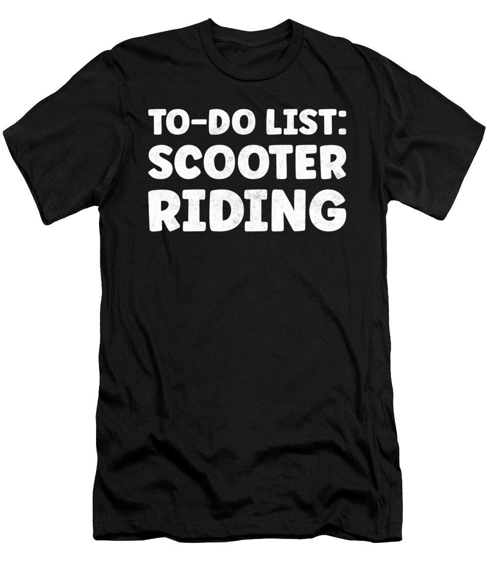Funny Scooter Riding Lover Quotes Scooter Rider Tenshirt T-Shirt