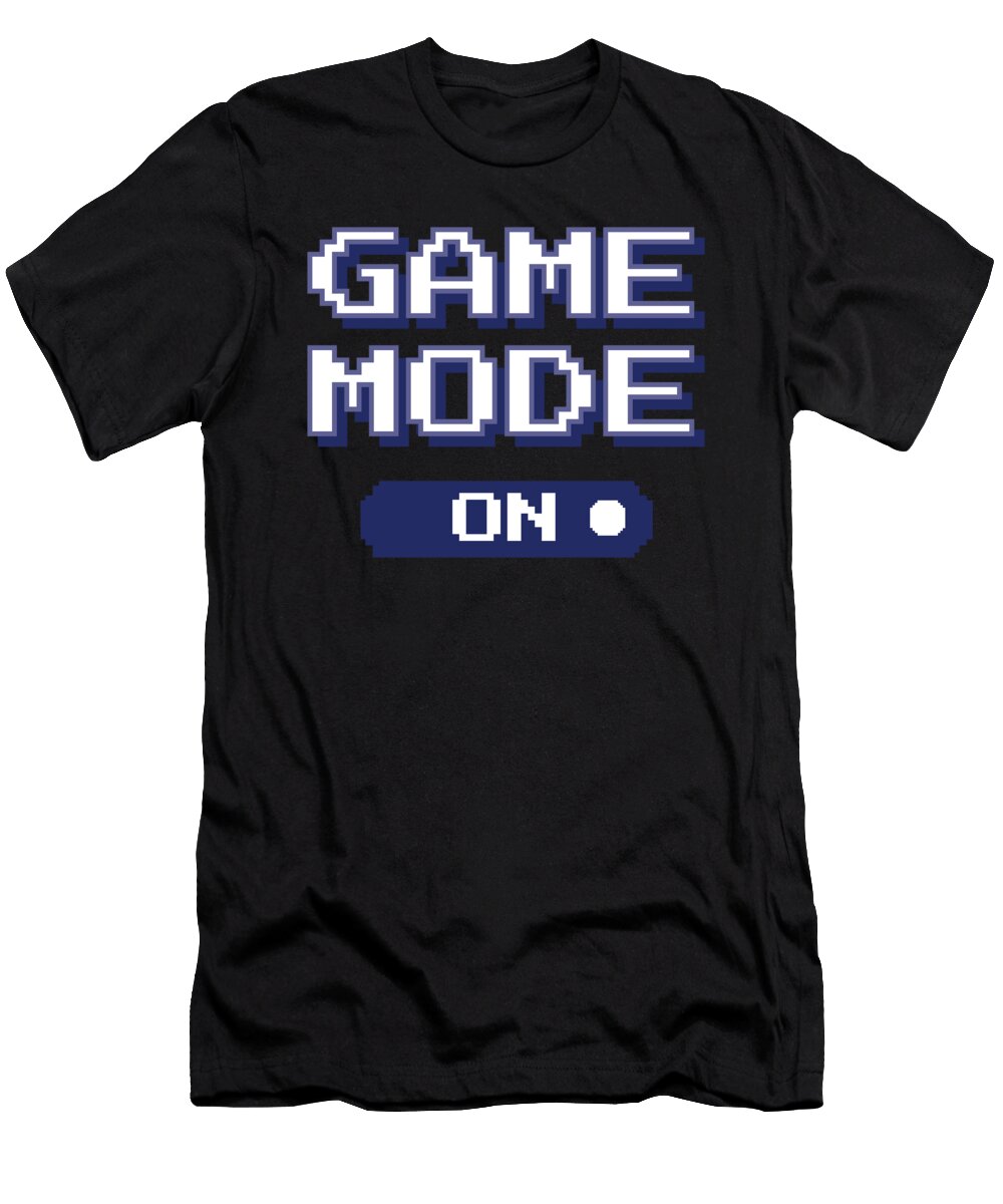 Game Mode on Funny Gaming Video Games Organicfoodempire T-Shirt