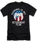 Gaming Is My Retirement Plan Organicfoodempire T-Shirt
