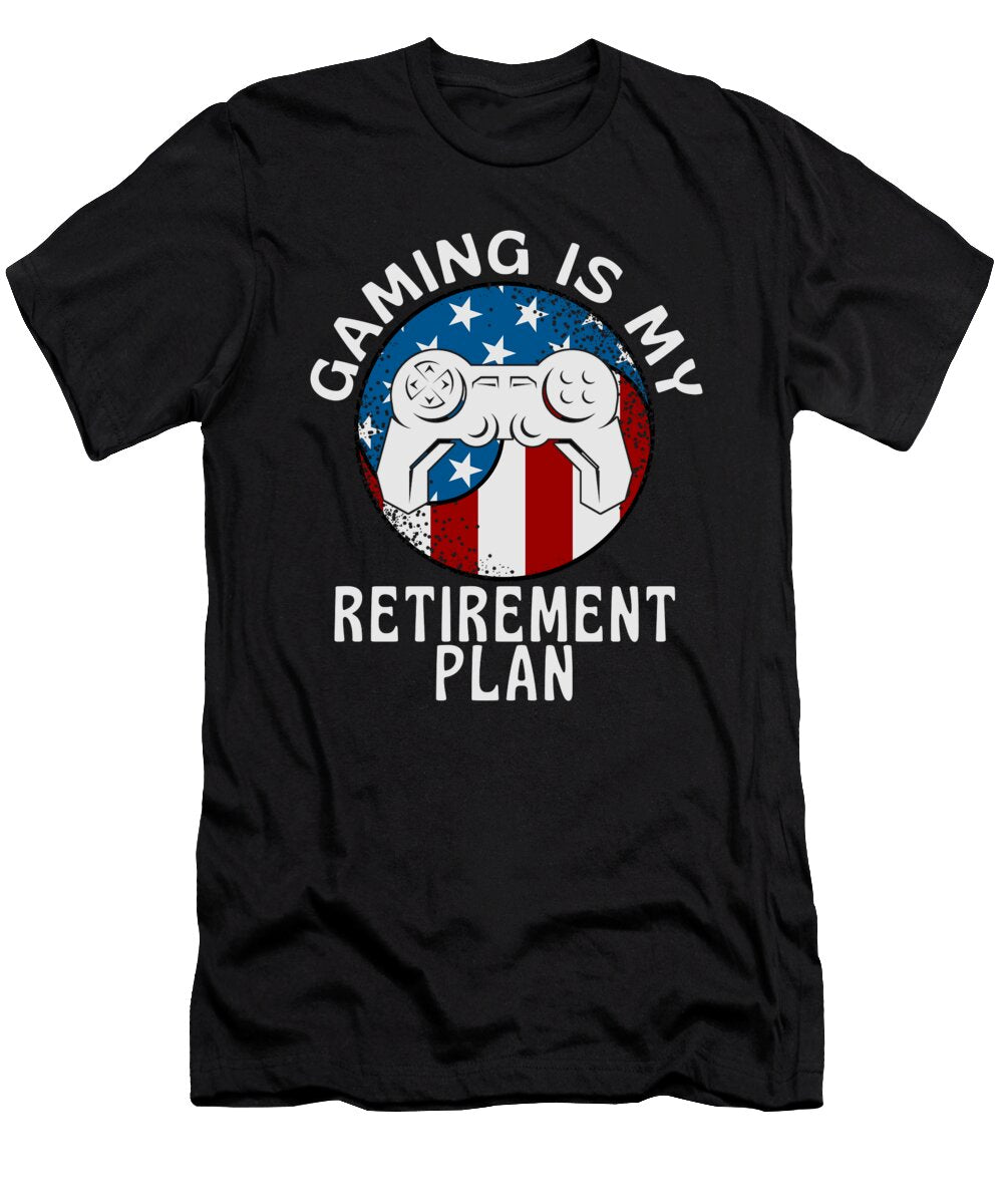 Gaming Is My Retirement Plan Organicfoodempire T-Shirt