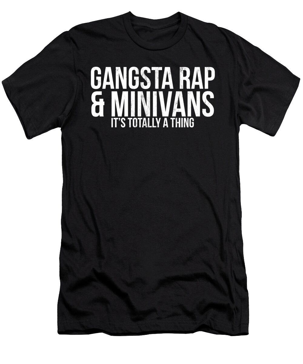 Gangsta Rap and Minivans Funny Busy Mom Noirty Designs T-Shirt