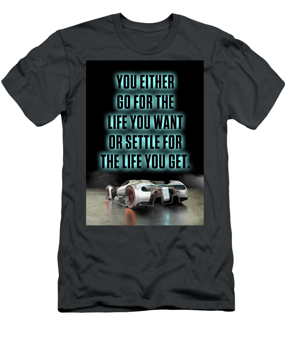 Go for the Life You Want Leith Huber T-Shirt