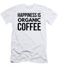 Happiness Is Organic Coffee Funny Gift Idea Funny Gift Ideas T-Shirt