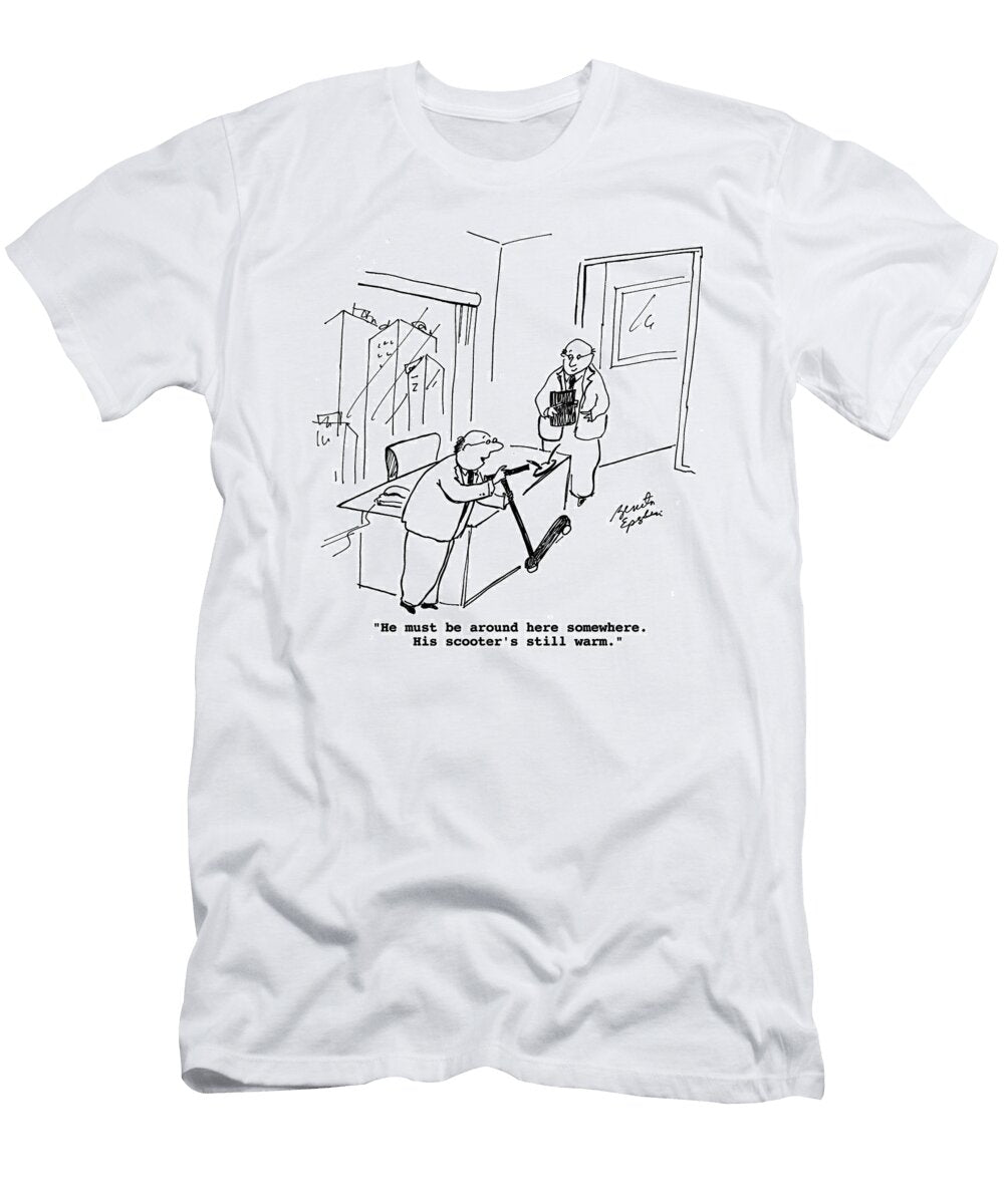 He Must Be Around Here Somewhere His Scooters Still Warm Benita Epstein No Index T-Shirt