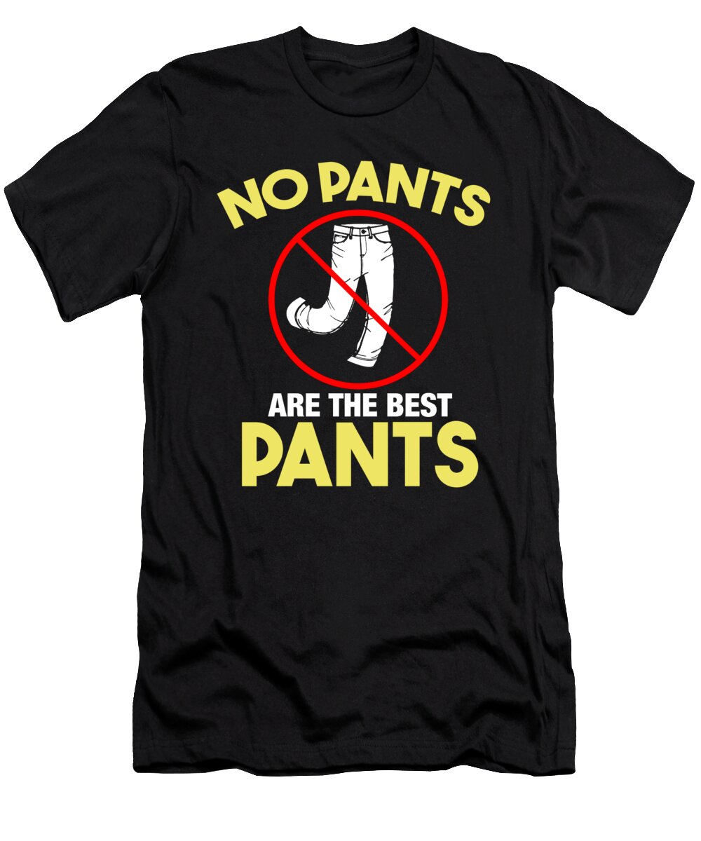 Hilarious Pants Less Humorous No Pants Are the Best Pants Funny Pun Gift Thomas Larch T-Shirt