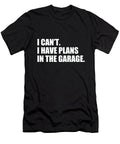 I Cant I Have Plans in the Garage Funny Garage Car Gift Tony Rubino T-Shirt