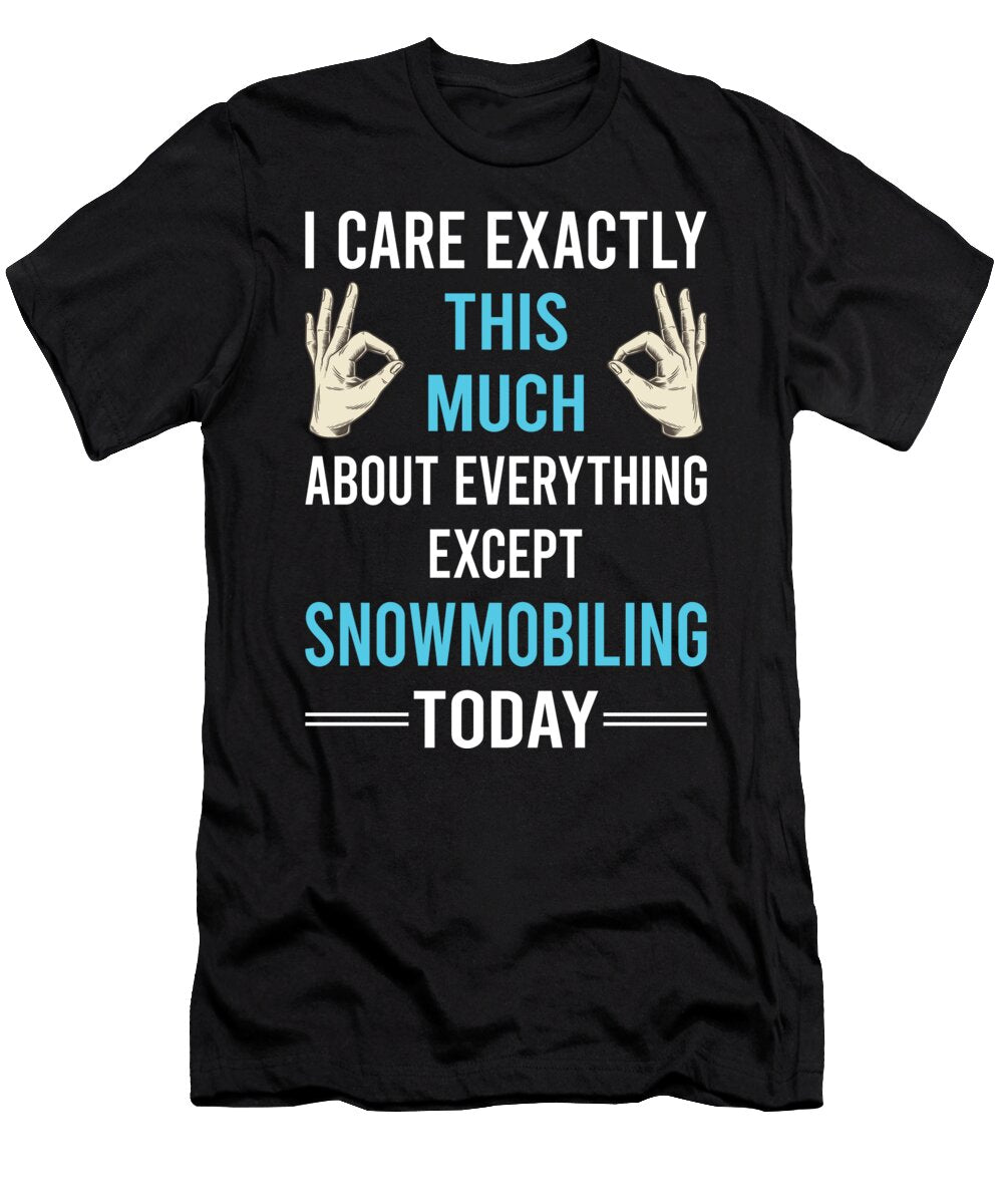 I Care This Much Except Snowmobiling Snowmobile Petrona Romero T-Shirt