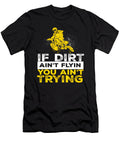 I Dirt Aint Flying Motorbike Biker Bike Moon T-Shirt