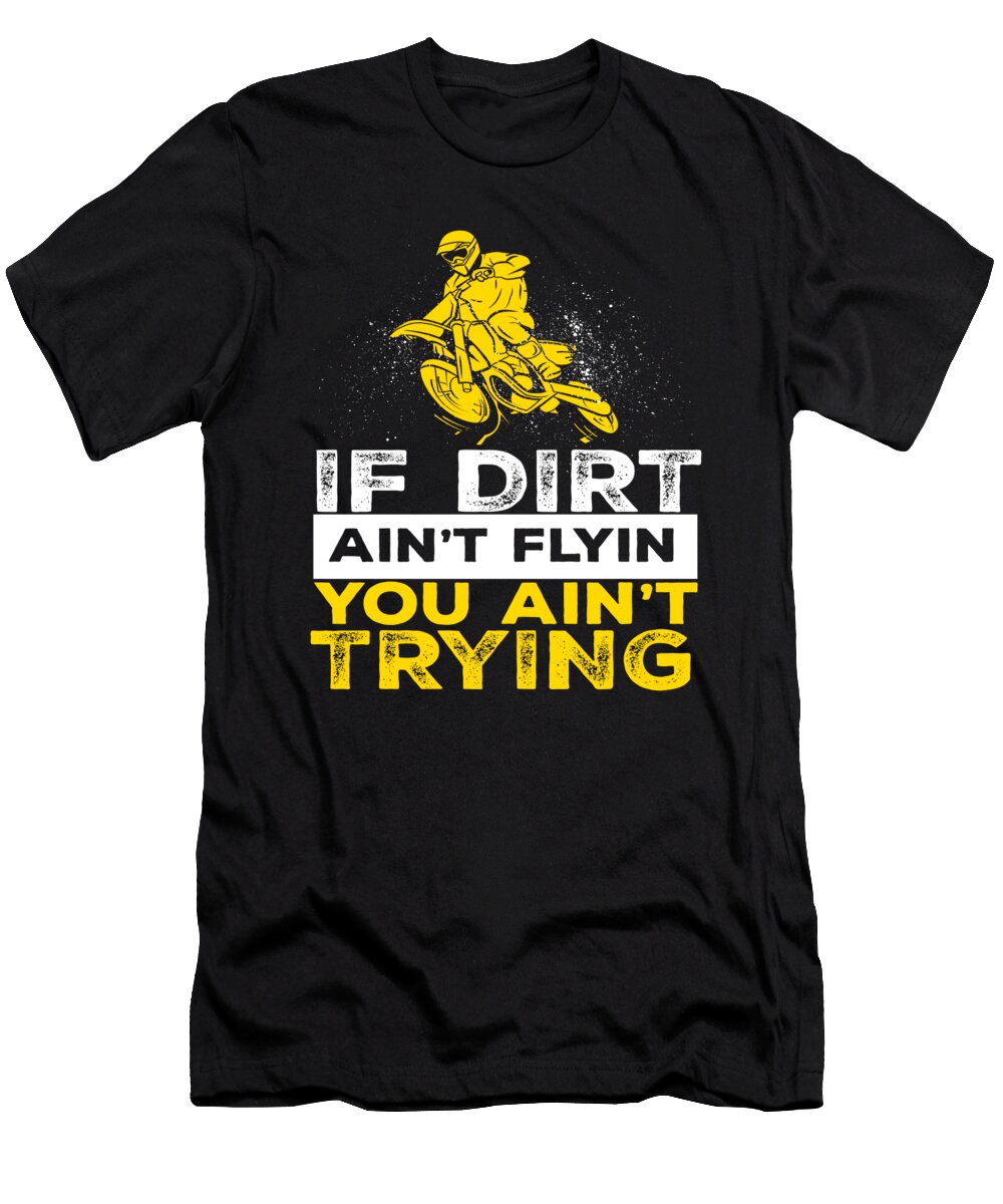 I Dirt Aint Flying Motorbike Biker Bike Moon T-Shirt