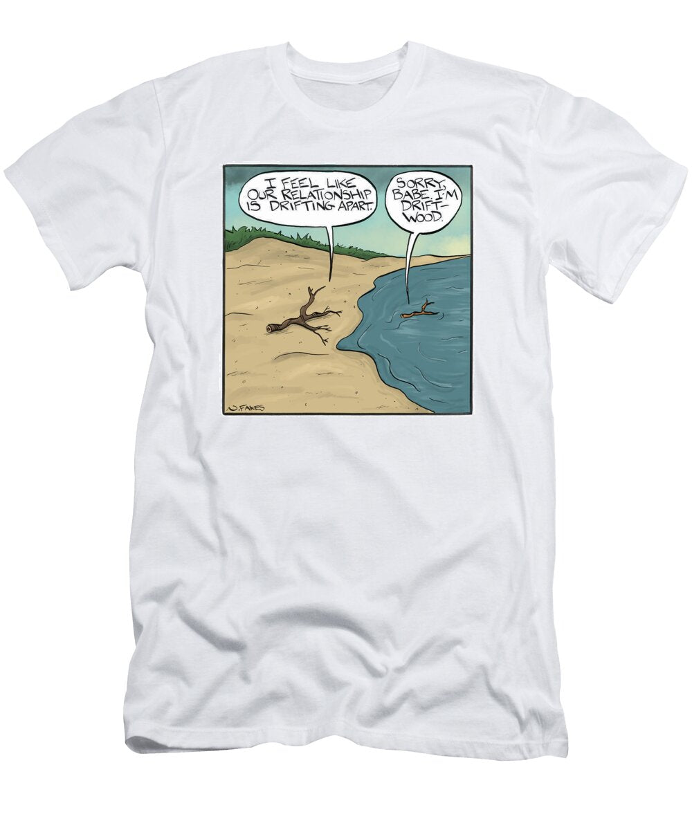 I Feel Like Our Relationship Is Drifting Apart Nate Fakes No Index T-Shirt