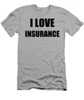 I Love Insurance Funny Gift Idea Funny Gift Ideas T-Shirt