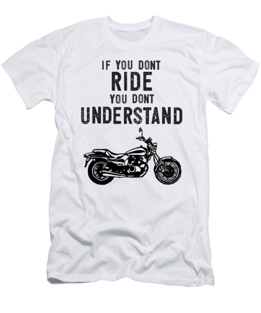 If You Dont Ride You Dont Understand Moto Biker Street Bike Henry B T-Shirt