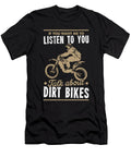 If You Want Me to Listen Talk About Dirt Bikes Noirty Designs T-Shirt